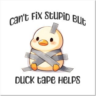 Can't Fix Stupid But Duck Tape Helps, taped duck design Posters and Art